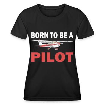 Born To Be A Pilot Flugzeug Luftfahrt Flieger - Frauen Funktions-T-Shirt - Schwarz - Vorne - AI Model Female 172 light (172cm)