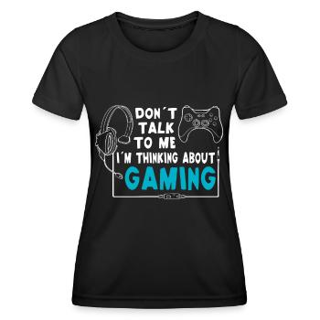 Gamer Don’t Talk To Me Je pense au jeu - T-shirt sport Femme - noir - Devant - AI Model Female 172 light (172cm)