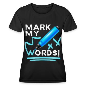 Mark-My-Words funny saying with felt-tip pen - Women's Functional T-Shirt - black - Front - AI Model Female 172 light (172cm)
