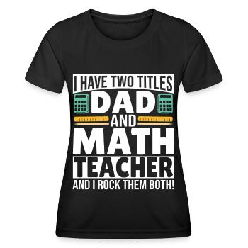 J’ai deux titres Papa et Professeur de mathématiques - T-shirt sport Femme - noir - Devant - AI Model Female 172 light (172cm)