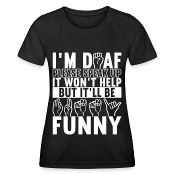 Deaf Deaf Mute Deaf - Women's Functional T-Shirt - black - Front - AI Model Female 172 light (172cm)