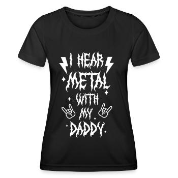 I listen to metal with my Daddy T-shirt for kids - Women's Functional T-Shirt - black - Front - AI Model Female 172 light (172cm)