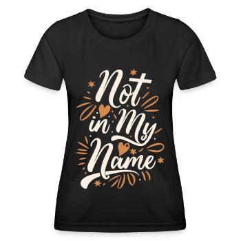Not in my Name Motto Statement Spruch - Frauen Funktions-T-Shirt - Schwarz - Vorne - AI Model Female 172 light (172cm)