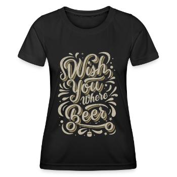 Wish you where Beer Bierliebhaber Biertrinker - Frauen Funktions-T-Shirt - Schwarz - Vorne - AI Model Female 172 light (172cm)