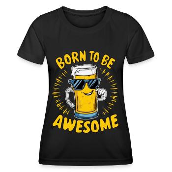 Beer Saying Born to be Awesome - Women's Functional T-Shirt - black - Front - AI Model Female 172 light (172cm)