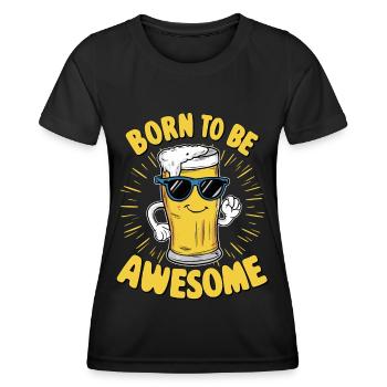 Beer Saying Born to be Awesome - Women's Functional T-Shirt - black - Front - AI Model Female 172 light (172cm)