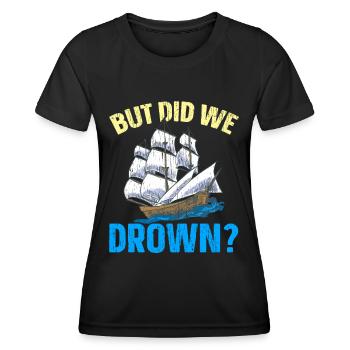 But we drowned ship captain Nautical - Women's Functional T-Shirt - black - Front - AI Model Female 172 light (172cm)