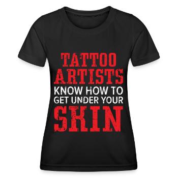 Tattoo-Künstler wissen, wie man unter die Haut geh - Frauen Funktions-T-Shirt - Schwarz - Vorne - AI Model Female 172 light (172cm)