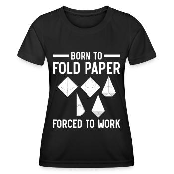 Né pour plier du papier Forcé de travailler - T-shirt sport Femme - noir - Devant - AI Model Female 172 light (172cm)