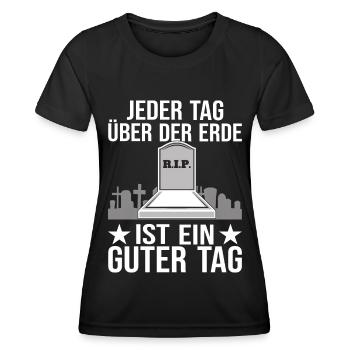 Jeder Tag über der Erde ist ein guter - Frauen Funktions-T-Shirt - Schwarz - Vorne - AI Model Female 172 light (172cm)