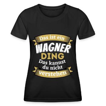 Das ist ein Wagner Ding - Lustiges Familie Wagner - Frauen Funktions-T-Shirt - Schwarz - Vorne - AI Model Female 172 light (172cm)