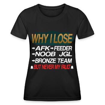 WHY I LOSE LOL FEEDER LEAGUE - Frauen Funktions-T-Shirt - Schwarz - Vorne - AI Model Female 172 light (172cm)