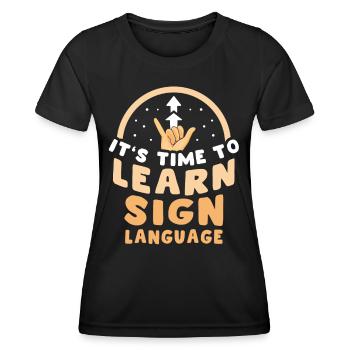 Es Ist Zeit Gebärdensprache Zu Lernen Gebärden - Frauen Funktions-T-Shirt - Schwarz - Vorne - AI Model Female 172 light (172cm)