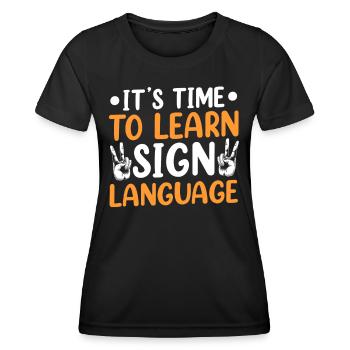 Es Ist Zeit Gebärdensprache Zu Lernen Gebärden - Frauen Funktions-T-Shirt - Schwarz - Vorne - AI Model Female 172 light (172cm)