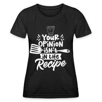Ihre Meinung Ist Nicht Im Rezept Enthalten Mama - Frauen Funktions-T-Shirt - Schwarz - Vorne - AI Model Female 172 light (172cm)