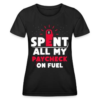 Ganzen Gehaltsscheck Für Treibstoff Ausgegeben - Frauen Funktions-T-Shirt - Schwarz - Vorne - AI Model Female 172 light (172cm)