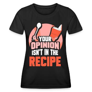 Ihre Meinung Ist Nicht Im Rezept Enthalten Mama - Frauen Funktions-T-Shirt - Schwarz - Vorne - AI Model Female 172 light (172cm)