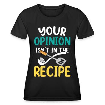 Ihre Meinung Ist Nicht Im Rezept Enthalten Mama - Frauen Funktions-T-Shirt - Schwarz - Vorne - AI Model Female 172 light (172cm)
