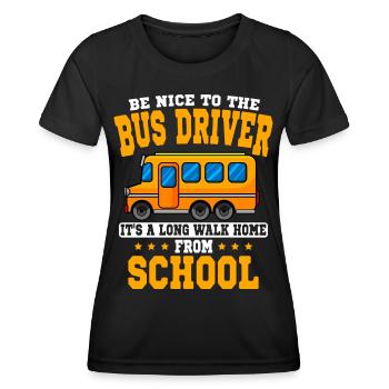 Sei Nett Zu dem Busfahrer Schulbus Bus - Frauen Funktions-T-Shirt - Schwarz - Vorne - AI Model Female 172 light (172cm)