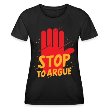 Stop Arguing Argument - Women's Functional T-Shirt - black - Front - AI Model Female 172 light (172cm)