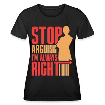 Arrêtez de vous disputer, j’ai toujours raison - T-shirt sport Femme - noir - Devant - AI Model Female 172 light (172cm)