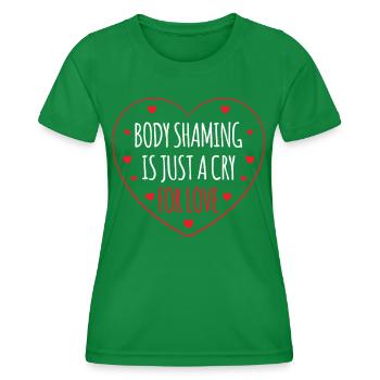 Body Shaming Ist Nur Ein Schrei Nach Liebe Ärgern - Frauen Funktions-T-Shirt - Kelly Green - Vorne - AI Model Female 172 dark (172cm)