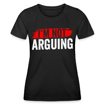 I Argue Me Don't Argue Argument - Women's Functional T-Shirt - black - Front - AI Model Female 172 light (172cm)