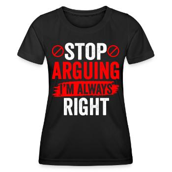 Arrêtez de vous disputer, j’ai toujours raison - T-shirt sport Femme - noir - Devant - AI Model Female 172 light (172cm)