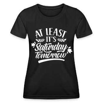 At least tomorrow Saturday Friday is finally - Women's Functional T-Shirt - black - Front - AI Model Female 172 light (172cm)