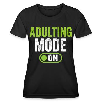Erwachsen Werden Modus An Erwachsener Geburtstag - Frauen Funktions-T-Shirt - Schwarz - Vorne - AI Model Female 172 light (172cm)
