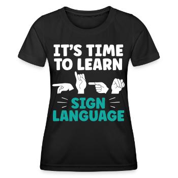 It's time to learn sign language Sign language - Women's Functional T-Shirt - black - Front - AI Model Female 172 light (172cm)