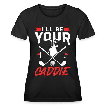 I will be your caddie Golfer Golf Golf - Women's Functional T-Shirt - black - Front - AI Model Female 172 light (172cm)