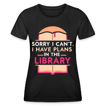Kann Nicht Ich Habe Pläne In Der Bibliothek Bücher - Frauen Funktions-T-Shirt - Schwarz - Vorne - AI Model Female 172 light (172cm)