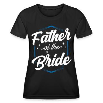 Vater Der Braut Bräute Heiraten Hochzeit Party - Frauen Funktions-T-Shirt - Schwarz - Vorne - AI Model Female 172 light (172cm)