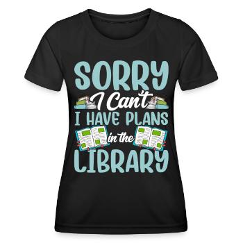 Kann Nicht Ich Habe Pläne In Der Bibliothek Bücher - Frauen Funktions-T-Shirt - Schwarz - Vorne - AI Model Female 172 light (172cm)