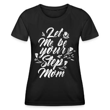 Lass Mich Deine Stiefmutter Sein Ziehmutter Kind - Frauen Funktions-T-Shirt - Schwarz - Vorne - AI Model Female 172 light (172cm)