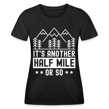 Es Ist Noch Eine Halbe Meile Oder So Wanderung - Frauen Funktions-T-Shirt - Schwarz - Vorne - AI Model Female 172 light (172cm)