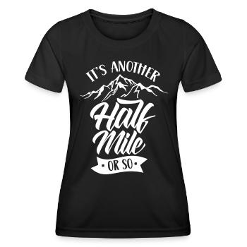 Es Ist Noch Eine Halbe Meile Oder So Wanderung - Frauen Funktions-T-Shirt - Schwarz - Vorne - AI Model Female 172 light (172cm)