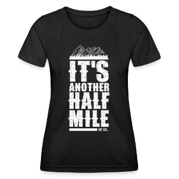 Es Ist Noch Eine Halbe Meile Oder So Wanderung - Frauen Funktions-T-Shirt - Schwarz - Vorne - AI Model Female 172 light (172cm)