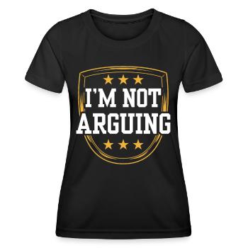 I'm not arguing argument - Women's Functional T-Shirt - black - Front - AI Model Female 172 light (172cm)