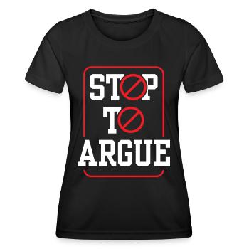 Stop arguing argument - Women's Functional T-Shirt - black - Front - AI Model Female 172 light (172cm)
