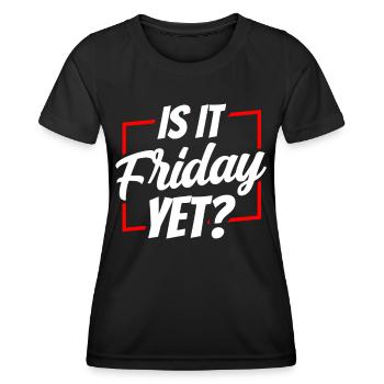 Is it already Friday? Friday Weekend Finally - Women's Functional T-Shirt - black - Front - AI Model Female 172 light (172cm)