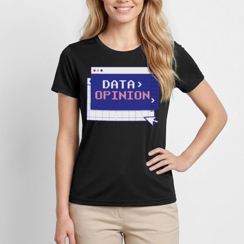 Data > Opinion Code Coding Programmierer Coder Frauen Funktions-T-Shirt