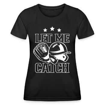 Laissez-moi attraper un receveur de baseball - T-shirt sport Femme - noir - Devant - AI Model Female 172 light (172cm)