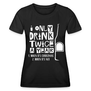 Drink twice a year if Christmas if not - Women's Functional T-Shirt - black - Front - AI Model Female 172 light (172cm)