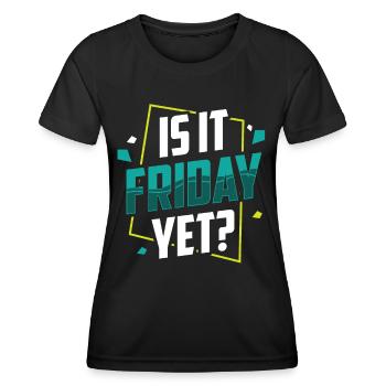 Is it already Friday? Friday Weekend Finally - Women's Functional T-Shirt - black - Front - AI Model Female 172 light (172cm)
