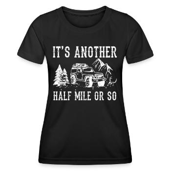 Es Ist Noch Eine Halbe Meile Oder So Wanderung - Frauen Funktions-T-Shirt - Schwarz - Vorne - AI Model Female 172 light (172cm)