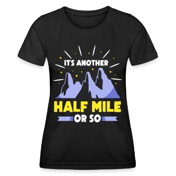 Es Ist Noch Eine Halbe Meile Oder So Wanderung - Frauen Funktions-T-Shirt - Schwarz - Vorne - AI Model Female 172 light (172cm)