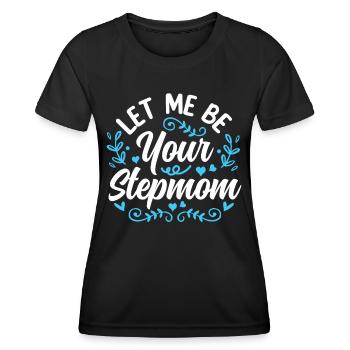 Let me your stepmother his child foster mother - Women's Functional T-Shirt - black - Front - AI Model Female 172 light (172cm)