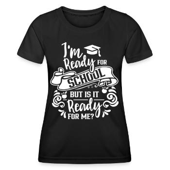 Je suis prête pour l’école, elle est prête pour moi - T-shirt sport Femme - noir - Devant - AI Model Female 172 light (172cm)